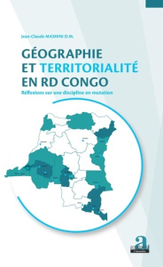 Géographie et territorialité en RD Congo. Réflexions sur une discipline en mutation - Mashini Jean-Claude ; Ngulambangu Maboloko