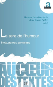 Le sens de l'humour. Style, genres, contextes - Paillet Anne-Marie ; Leca-Mercier Florence