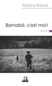 Barnabé, c'est moi ! - Roland Martine