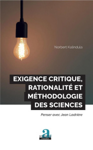 Exigence critique, rationalité et méthodologie des sciences. Penser avec Jean Ladrière - Kalindula Norbert
