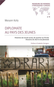 Diplomate au pays des jeunes. Histoires de travail social, de quartier et d'école - Histoires de dra - Kolly Maryam ; Stengers Isabelle