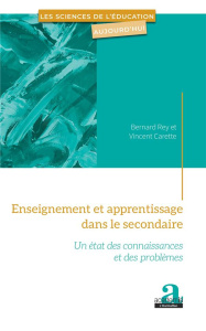 Enseignement et apprentissage dans le secondaire - Rey Bernard ; Carette Vincent