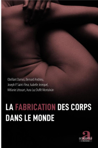 La fabrication des corps dans le monde - Damus Obrillant ; Andrieu Bernard ; Saint-Fleur Jo