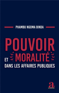 Pouvoir et moralité dans les affaires publiques - Ngoma-Binda Elie Phambu