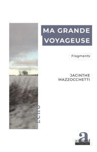 Ma grande voyageuse. Fragments - Mazzocchetti Jacinthe