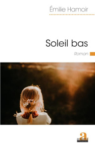 Soleil bas - Hamoir Emilie