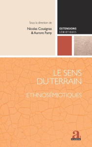 Le sens du terrain. Ethnosémiotiques - Couégnas Nicolas ; Famy Aurore