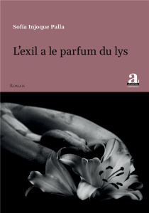 L’exil a le parfum du lys - Injoque Palla sofía