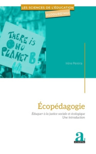 Ecopédagogie. Eduquer à la justice sociale et écologique - une introduction - Pereira Irène