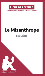 Le misanthrope de Molière. Fiche de lecture - Schneider Marie-Charlotte