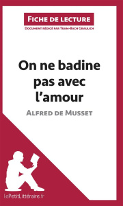 On ne badine pas avec l'amour d'Alfred de Musset. Fiche de lecture - Graulich Tram-Bach