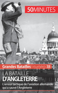 La bataille d'Angleterre. L'erreur tactique de l'aviation allemande qui a sauvé l'Angleterre - Grosbois Thierry
