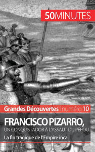 Francisco Pizarro, un conquistador à l'assaut du Pérou. La fin tragique de l'Empire inca - Cirier AUDE