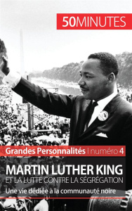 Martin Luther King et la lutte contre la ségrégation. Une vie dédiée à la communauté noire - David Camille