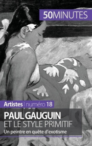 Paul Gauguin et le style primitif. Un peintre en quête d'exotisme - Lorang Julie