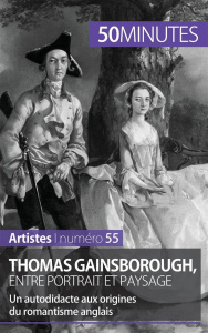 Thomas Gainsborough, entre portrait et paysage. Un autodidacte aux origines du romantisme anglais - Jacquemin Thomas