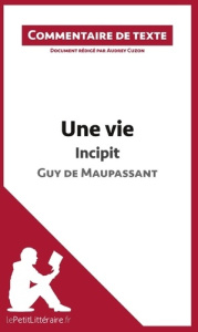 Une vie de Maupassant : incipit. Commentaire de texte - Cuzon Audrey