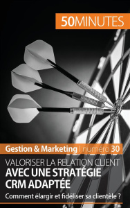 Valoriser la relation client avec une stratégie CRM adaptée. Comment élargir et fidéliser sa clientè - Delers Antoine ; Cadiat Anne-Christine
