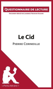 Le Cid de Pierre Corneille. Questionnaire de lecture - Tricoche-Rauline Laurence
