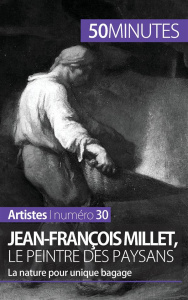 Jean-François Millet, le peintre des paysans. La nature pour unique bagage - Reynold de Sérésin Eliane
