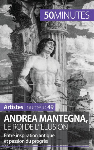 Andrea Mantegna, le roi de l'illusion. Entre inspiration antique et passion du progrès - Reynold de Sérésin Eliane