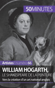 William Hogarth, le Shakespeare de la peinture. Vers la création d'un art national anglais - Gervais de Lafond Delphine