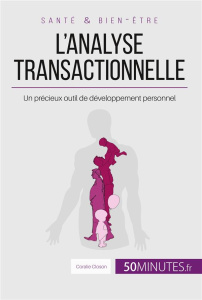 L'analyse transactionnelle. Un précieux outil de développement personnel - Closon Coralie