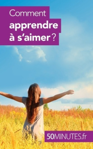 Comment apprendre à s'aimer ? - Brun Esther