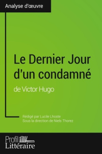 Le Dernier Jour d'un condamné de Victor Hugo - Lhoste Lucile ; Thorez Niels