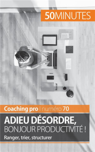 Gagner en productivité. Les clés pour ranger, trier et structurer efficacement - Palluat de Besset Bénédicte