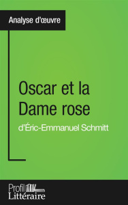 Oscar et la dame rose d'Eric-Emmanuel Schmitt. Profil littéraire - Lambert Jérémy