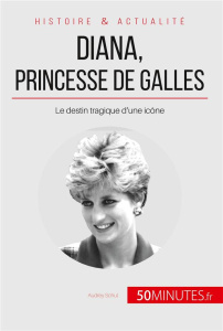Diana, princesse de Galles. Le destin tragique d'une icône - Schul Audrey