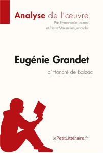 Eugénie Grandet d'Honoré de Balzac - Laurent Emmanuelle ; Jenoudet Pierre-Maximilien