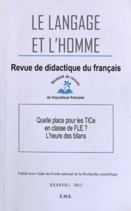 Le Langage et l'Homme Volume 47 N° 1, 2012 : Quelle place pour les TICe en classe de FLE ? L'heure d - Defays Jean-Marc ; Mattioli-Thonard Audrey
