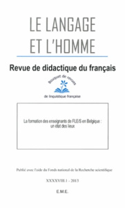 Le Langage et l'Homme Volume 48 N° 1/2013 : La formation des enseignants de FLE/S en Belgique : un é - Collès Luc