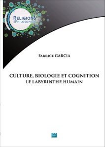 Culture, biologie et cognition. Le labyrinthe humain - Garcia Fabrice