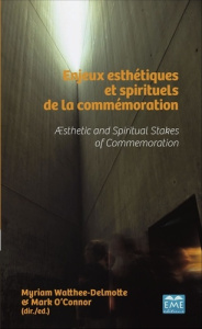 Enjeux esthétiques et spirituels de la commémoration. Textes en français et anglais - Watthée-Delmotte Myriam ; O'Connor Mark