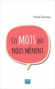 Ces mots qui nous mènent - Doutrery Franck