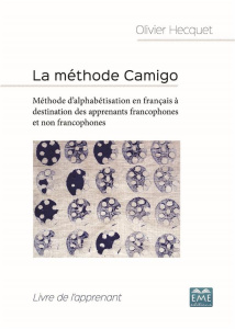 La méthode Camigo. Méthode d'alphabétisation en français à destination des apprenants francophones e - Hecquet Olivier