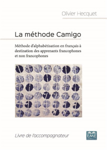 La méthode Camigo. Méthode d'alphabétisation en français à destination des apprenants francophones e - Hecquet Olivier