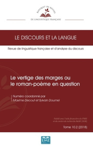 Le discours et la langue N° 10.2/2018 : Le vertige des marges ou le roman-poème en question - Dournel Sylvain ; Decout Maxime
