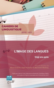 Cahiers de linguistique N° 45/2019 : L'image des langues. Vingt après - Dubois Maud ; Kamber Alain ; Matthey Marinette