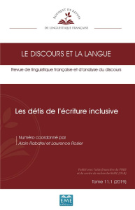 Le discours et la langue N° 11.1/2019 : Les défis de l'écriture inclusive - Rabatel Alain ; Rosier Laurence