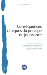 Conséquences cliniques du principe de jouissance. Le questionnement psychanalytique - Chassaing Jean-Louis ; Nottet Pascal ; Pirard Regn