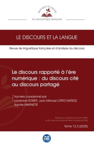 Le discours rapporté à l'ère numérique : du discours cité au discours partagé - Rosier Laurence ; López Muñoz Juan-Manuel ; Marnet