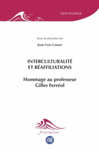 Interculturalité et réaffiliations. Hommage au professeur Gilles Ferréol - Causer Jean-Yves