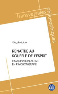 Renaître au souffle de l'esprit. L'imagination active en psychothérapie - Poliakow Oleg