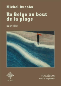 Un Belge au bout de la plage - Ducobu Michel