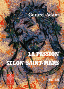 La passion selon Saint-Mars - Adam Gérard