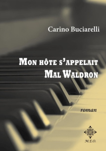Mon hôte s'appelait Mal Waldron - Bucciarelli Carino